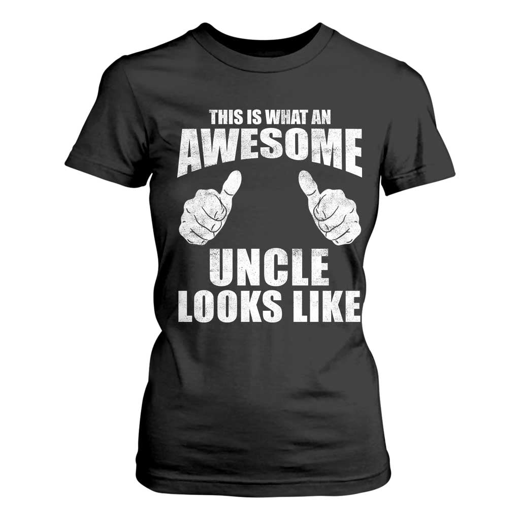 This Is What An Awesome Uncle Looks Like T Shirt For Women Funny Fathers Day Gifts TS11 Black Print Your Wear
