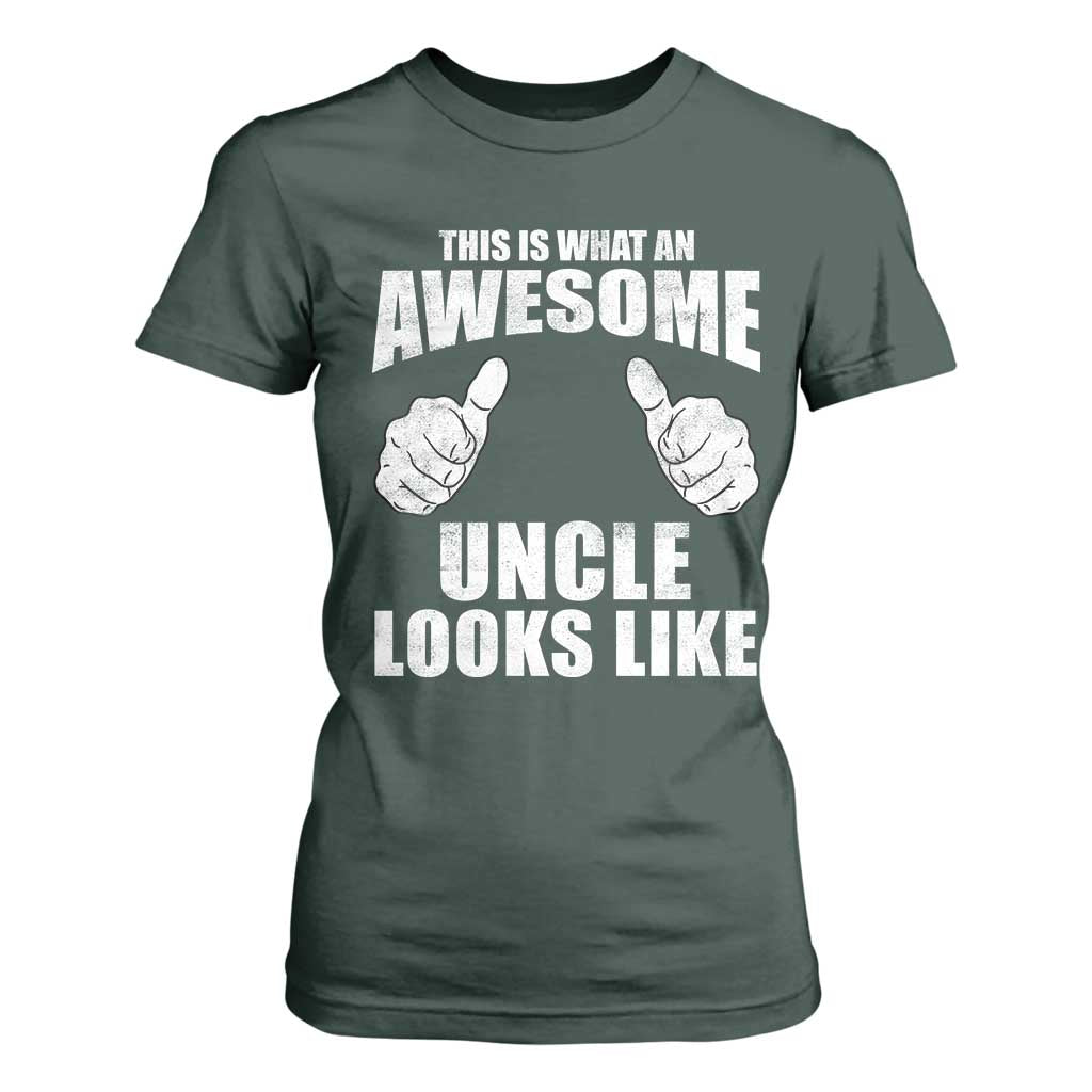 This Is What An Awesome Uncle Looks Like T Shirt For Women Funny Fathers Day Gifts TS11 Dark Forest Green Print Your Wear