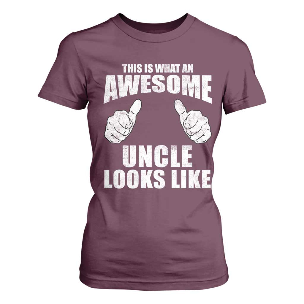 This Is What An Awesome Uncle Looks Like T Shirt For Women Funny Fathers Day Gifts TS11 Maroon Print Your Wear