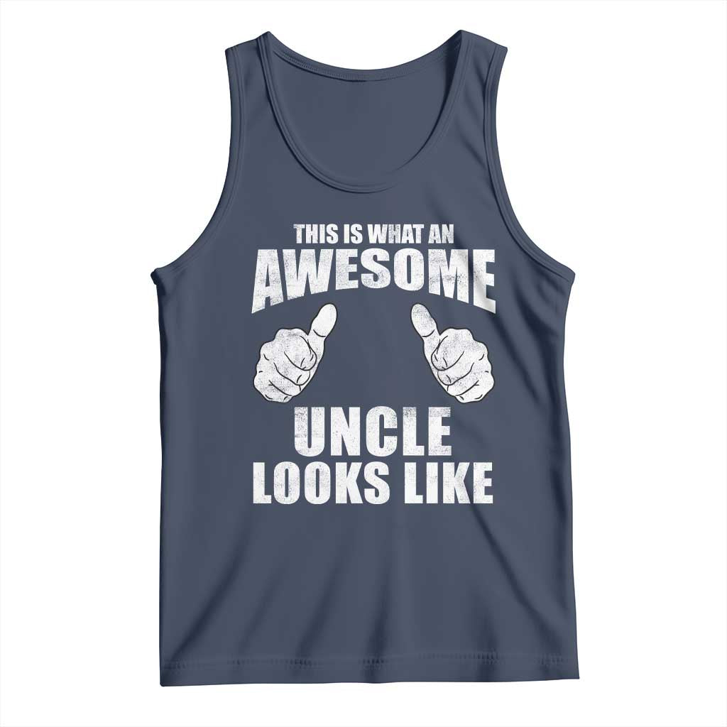 This Is What An Awesome Uncle Looks Like Tank Top Funny Fathers Day Gifts TS11 Navy Print Your Wear
