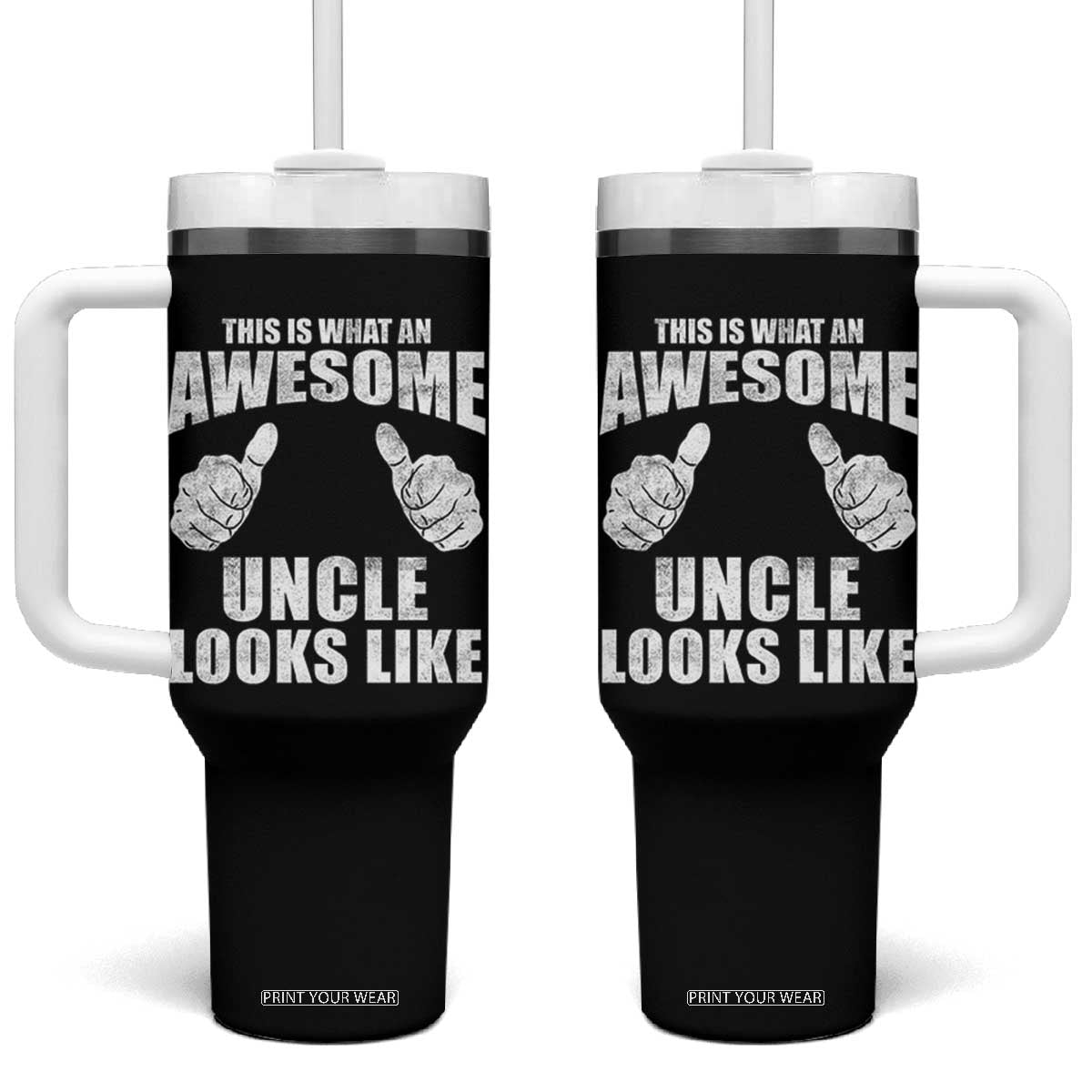 This Is What An Awesome Uncle Looks Like Tumbler With Handle Funny Fathers Day Gifts TS11 One Size: 40 oz Black Print Your Wear
