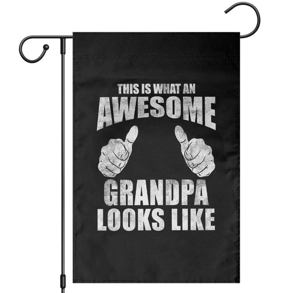 This Is What An Awesome Grandpa Looks Like Garden Flag Funny Fathers Day Gifts TS11 Black Print Your Wear