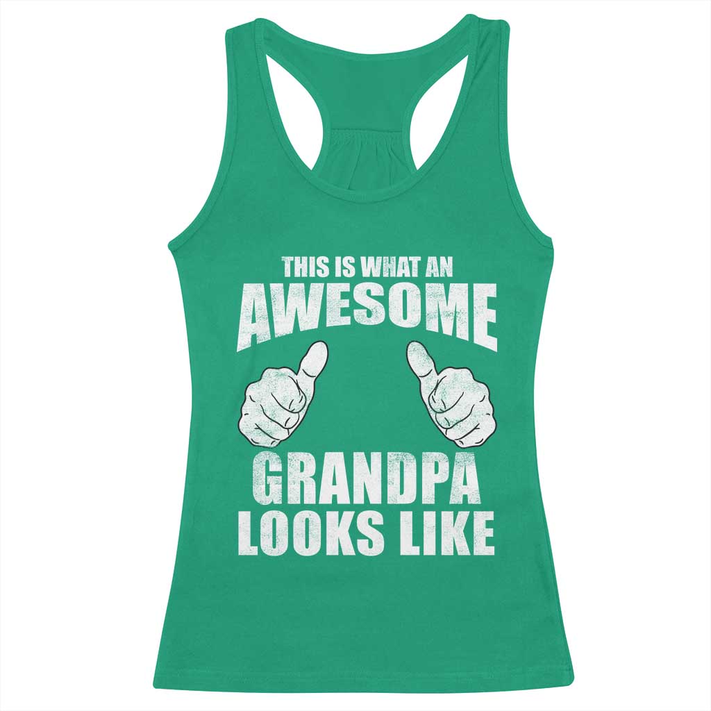This Is What An Awesome Grandpa Looks Like Racerback Tank Top Funny Fathers Day Gifts TS11 Irish Green Print Your Wear