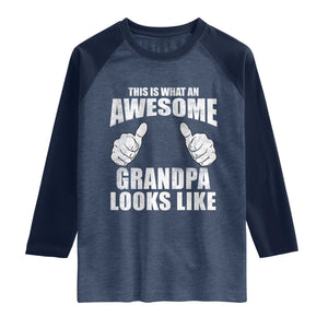 This Is What An Awesome Grandpa Looks Like Raglan Shirt Funny Fathers Day Gifts TS11 Heather Denim Navy Print Your Wear