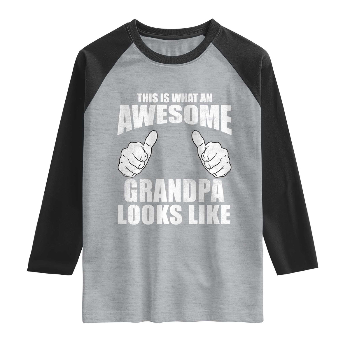 This Is What An Awesome Grandpa Looks Like Raglan Shirt Funny Fathers Day Gifts TS11 Heather Gray Black Print Your Wear
