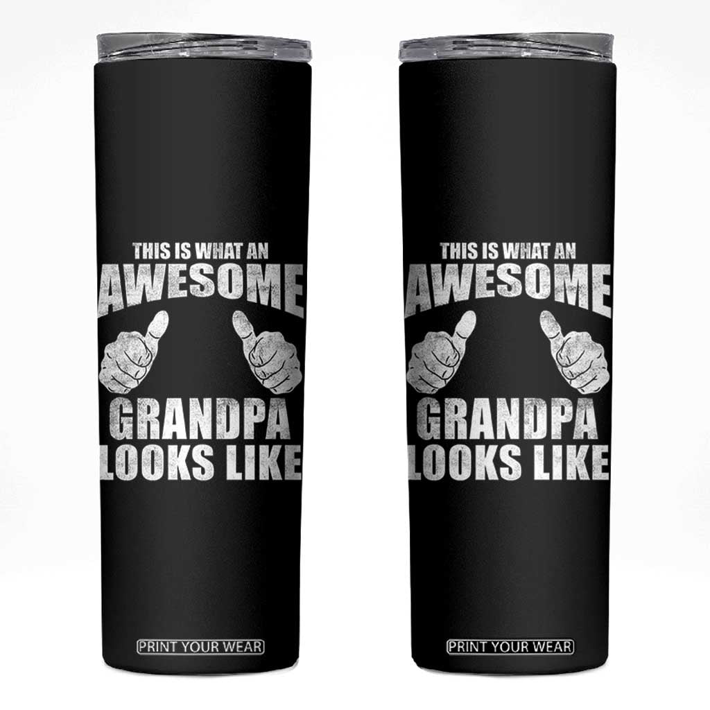 This Is What An Awesome Grandpa Looks Like Skinny Tumbler Funny Fathers Day Gifts TS11 Black Print Your Wear