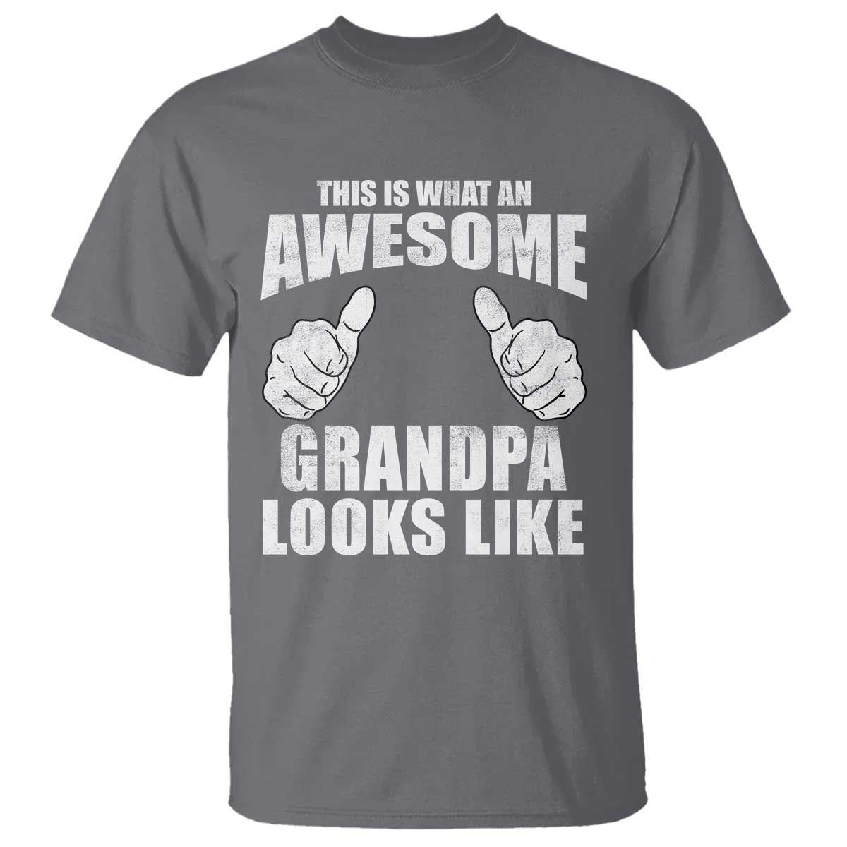 This Is What An Awesome Grandpa Looks Like T Shirt Funny Fathers Day Gifts TS11 Charcoal Print Your Wear
