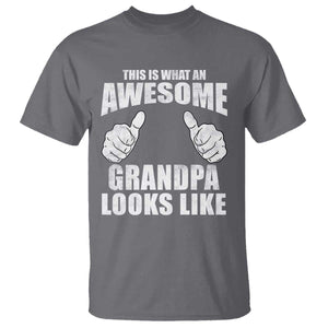 This Is What An Awesome Grandpa Looks Like T Shirt Funny Fathers Day Gifts TS11 Charcoal Print Your Wear