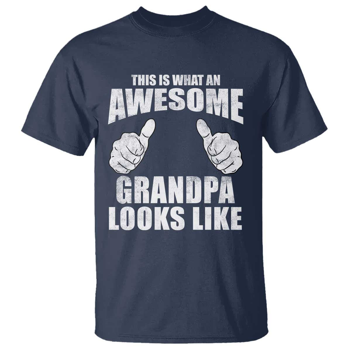 This Is What An Awesome Grandpa Looks Like T Shirt Funny Fathers Day Gifts TS11 Navy Print Your Wear