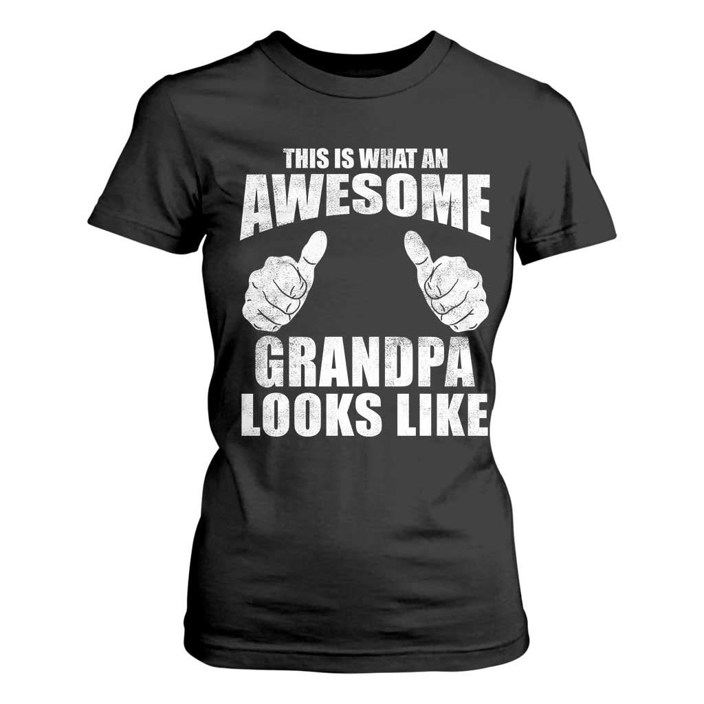 This Is What An Awesome Grandpa Looks Like T Shirt For Women Funny Fathers Day Gifts TS11 Black Print Your Wear