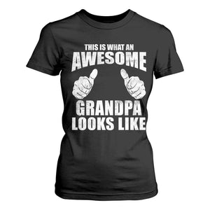 This Is What An Awesome Grandpa Looks Like T Shirt For Women Funny Fathers Day Gifts TS11 Black Print Your Wear