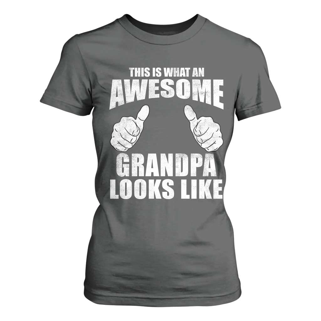 This Is What An Awesome Grandpa Looks Like T Shirt For Women Funny Fathers Day Gifts TS11 Dark Heather Print Your Wear