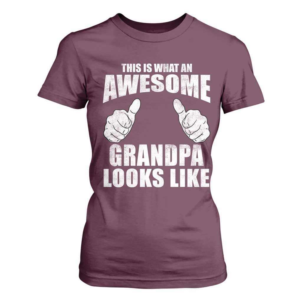 This Is What An Awesome Grandpa Looks Like T Shirt For Women Funny Fathers Day Gifts TS11 Maroon Print Your Wear