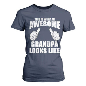 This Is What An Awesome Grandpa Looks Like T Shirt For Women Funny Fathers Day Gifts TS11 Navy Print Your Wear