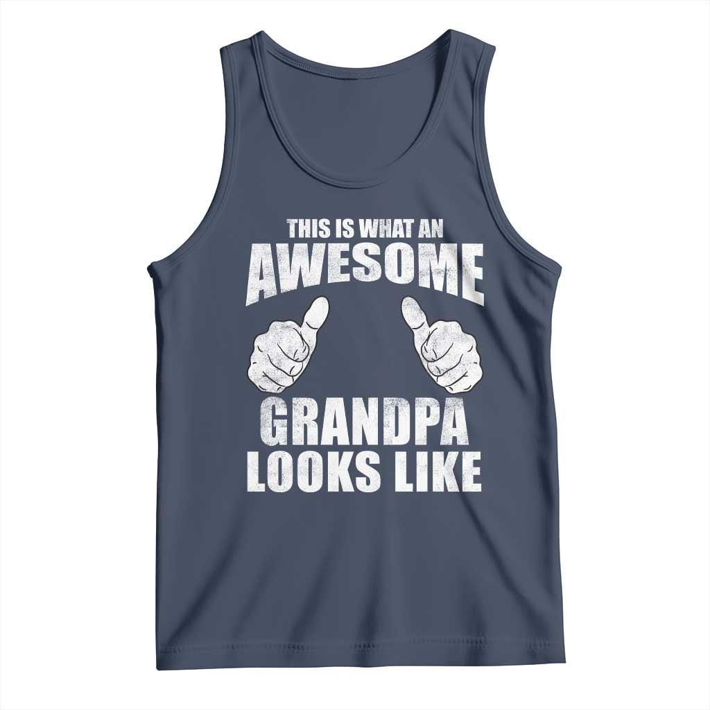 This Is What An Awesome Grandpa Looks Like Tank Top Funny Fathers Day Gifts TS11 Navy Print Your Wear