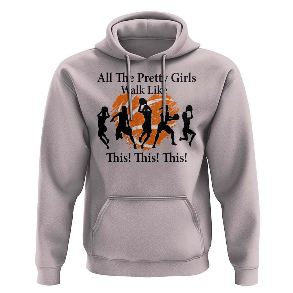Funny Basketball Girl Hoodie All The Pretty Girls Walk Like This Player TS11 Ice Gray Print Your Wear