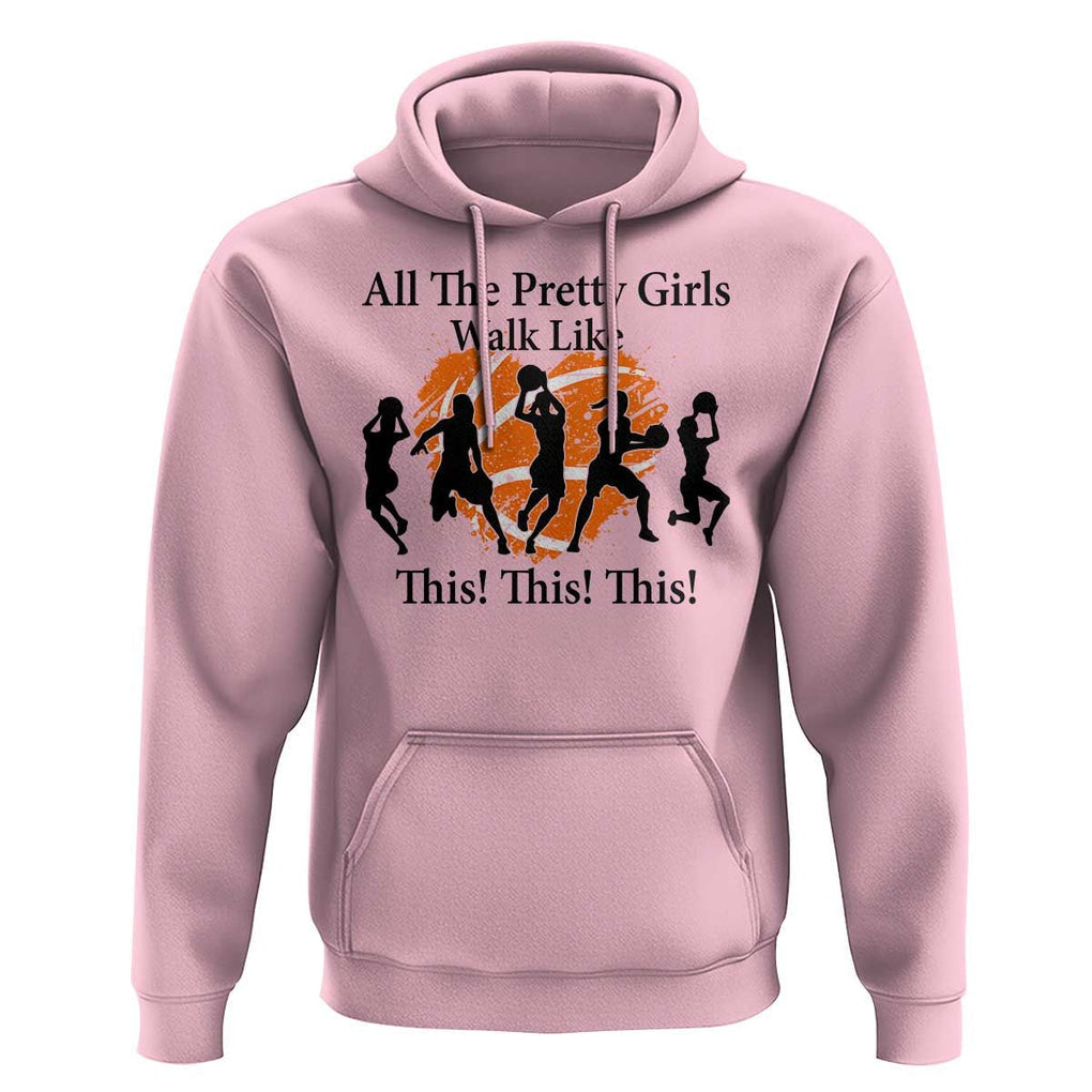 Funny Basketball Girl Hoodie All The Pretty Girls Walk Like This Player TS11 Light Pink Print Your Wear