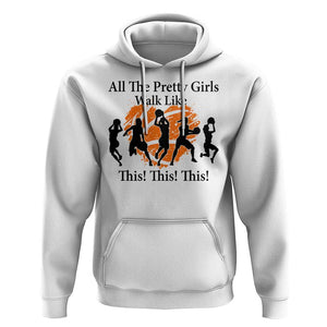Funny Basketball Girl Hoodie All The Pretty Girls Walk Like This Player TS11 White Print Your Wear