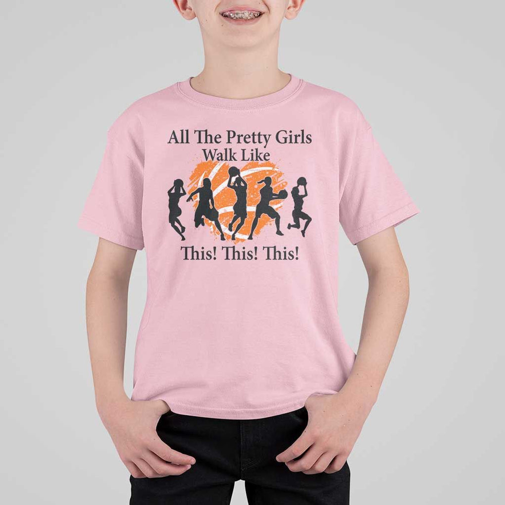 Funny Basketball Girl T Shirt For Kid All The Pretty Girls Walk Like This Player TS11 Light Pink Print Your Wear