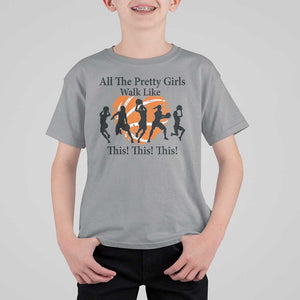 Funny Basketball Girl T Shirt For Kid All The Pretty Girls Walk Like This Player TS11 Sport Gray Print Your Wear