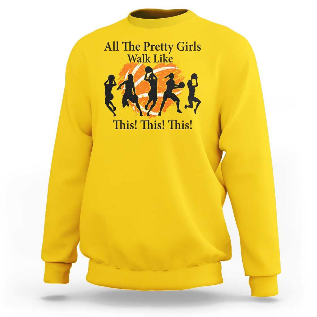 Funny Basketball Girl Sweatshirt All The Pretty Girls Walk Like This Player TS11 Daisy Print Your Wear