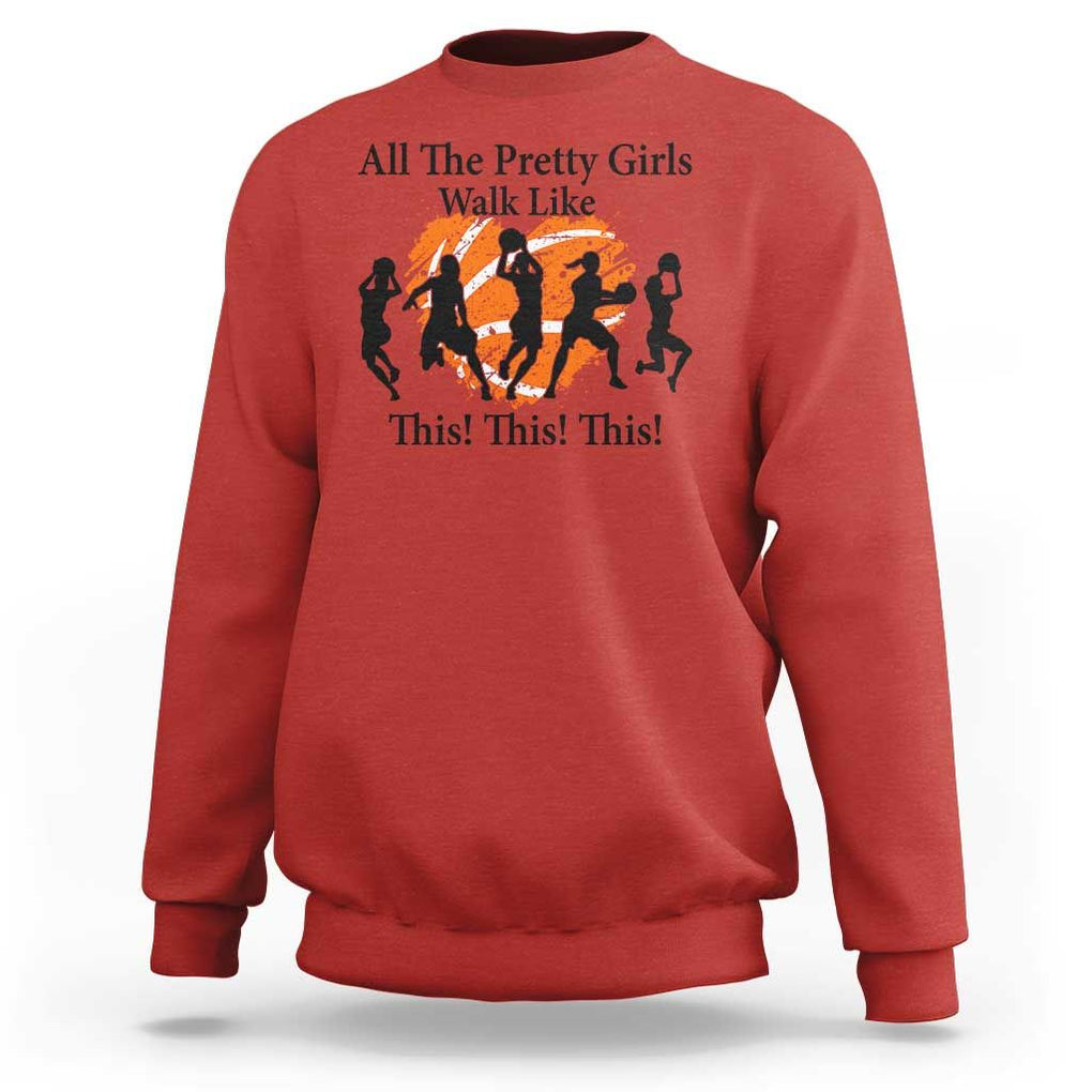 Funny Basketball Girl Sweatshirt All The Pretty Girls Walk Like This Player TS11 Red Print Your Wear