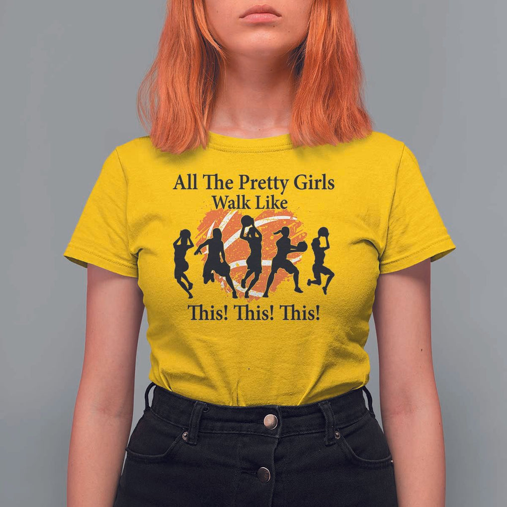 Funny Basketball Girl T Shirt For Women All The Pretty Girls Walk Like This Player TS11 Daisy Print Your Wear