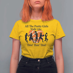 Funny Basketball Girl T Shirt For Women All The Pretty Girls Walk Like This Player TS11 Daisy Print Your Wear