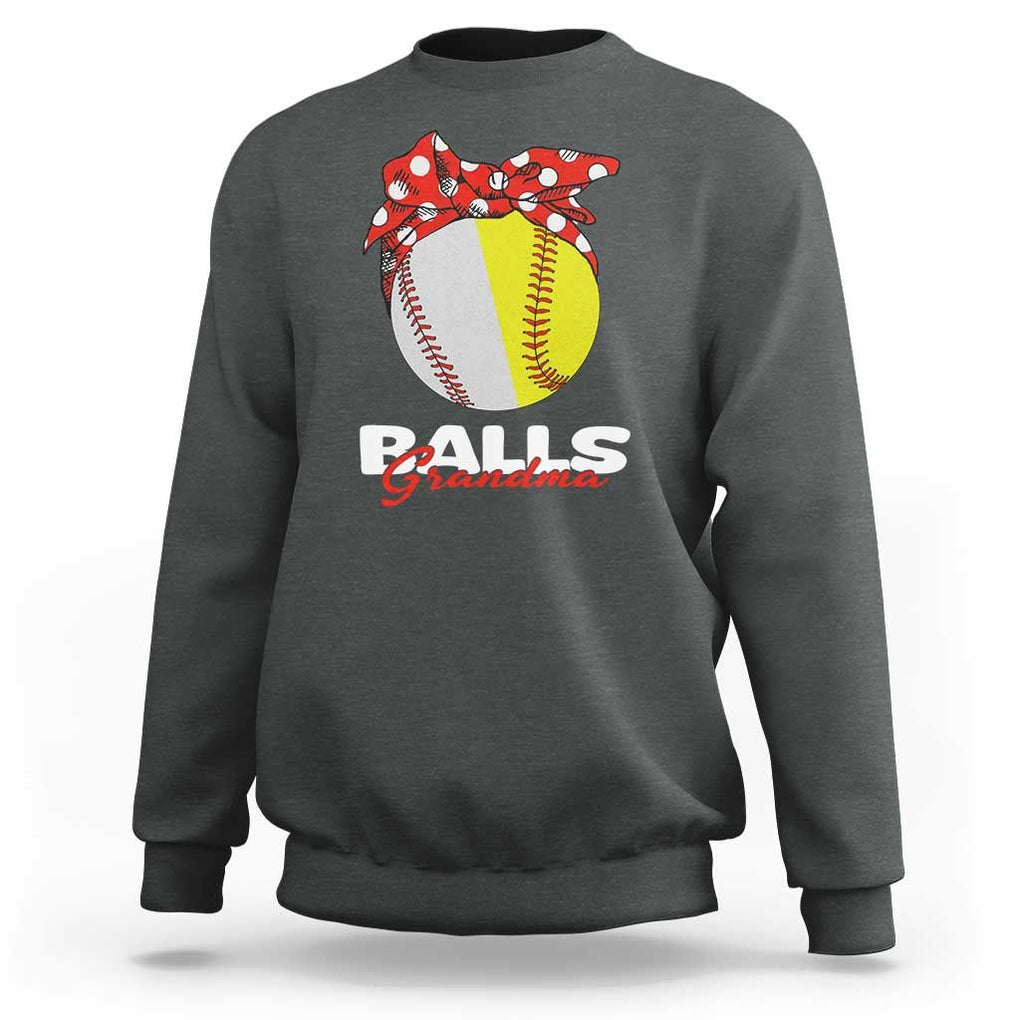 Balls Grandma Sweatshirt Baseball Softball Grandmother Sport TS11 Dark Heather Print Your Wear