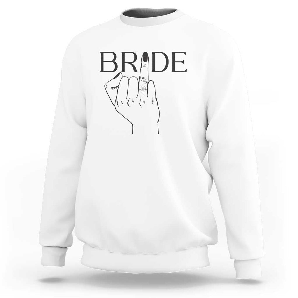 Funny Bride Sweatshirt Cute Wedding Honeymoon Finger Ring TS11 White Print Your Wear