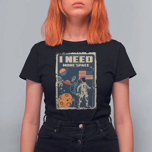 Funny I Need More Space T Shirt For Women Retro Astronaut Spaceship Star Planets TS11 Black Print Your Wear