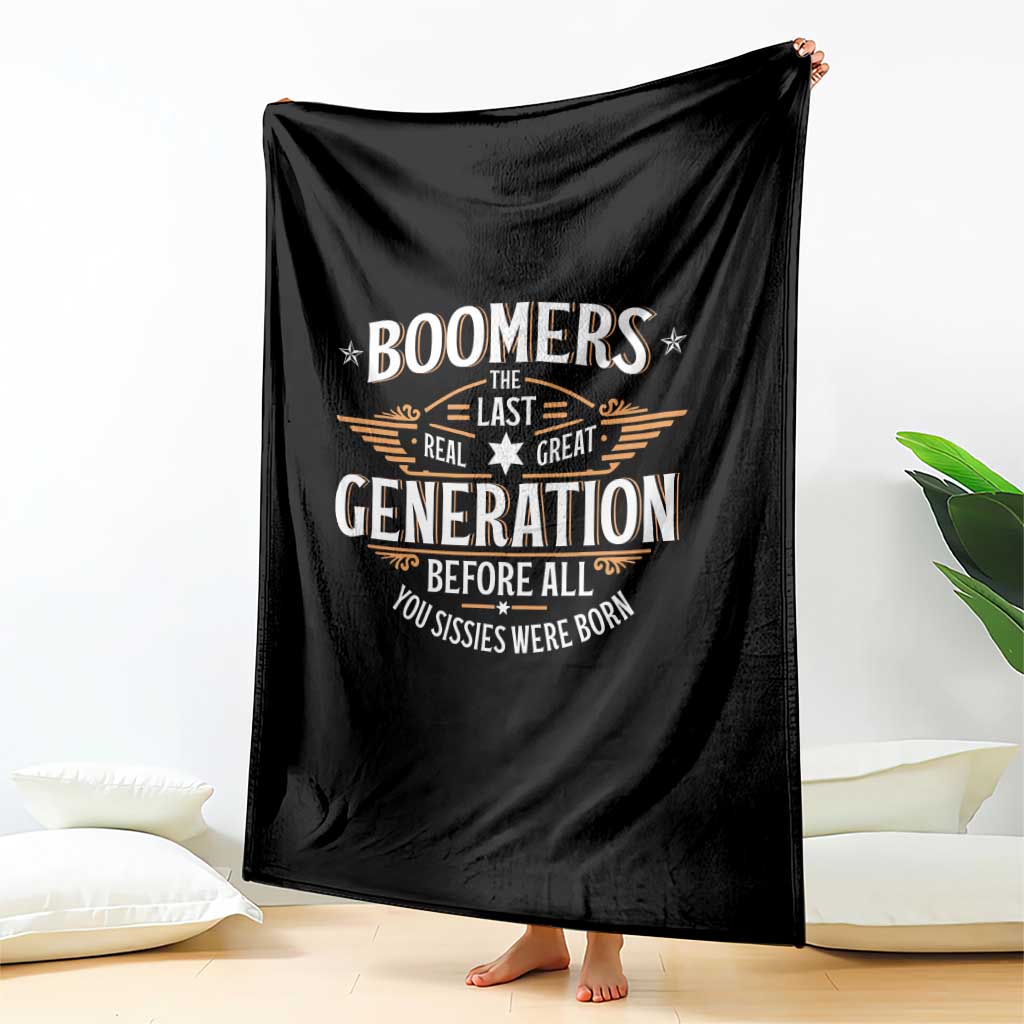 Funny Boomers The Last Real Great Generation Before All You Sissies Were Born Throw Blanket Baby Boomers Generation TS11 Print Your Wear