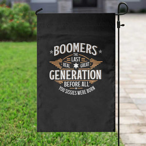 Funny Boomers The Last Real Great Generation Before All You Sissies Were Born Garden Flag Baby Boomers Generation TS11 Print Your Wear