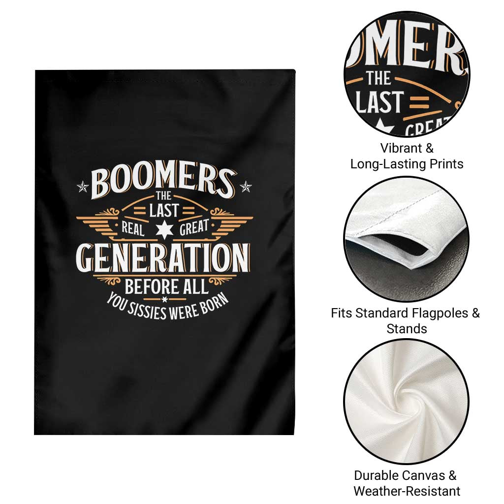Funny Boomers The Last Real Great Generation Before All You Sissies Were Born Garden Flag Baby Boomers Generation TS11 Print Your Wear