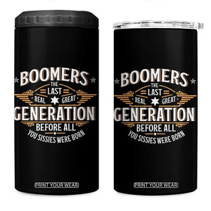 Funny Boomers The Last Real Great Generation Before All You Sissies Were Born 4 in 1 Can Cooler Tumbler Baby Boomers Generation TS11 One Size: 16 oz Black Print Your Wear