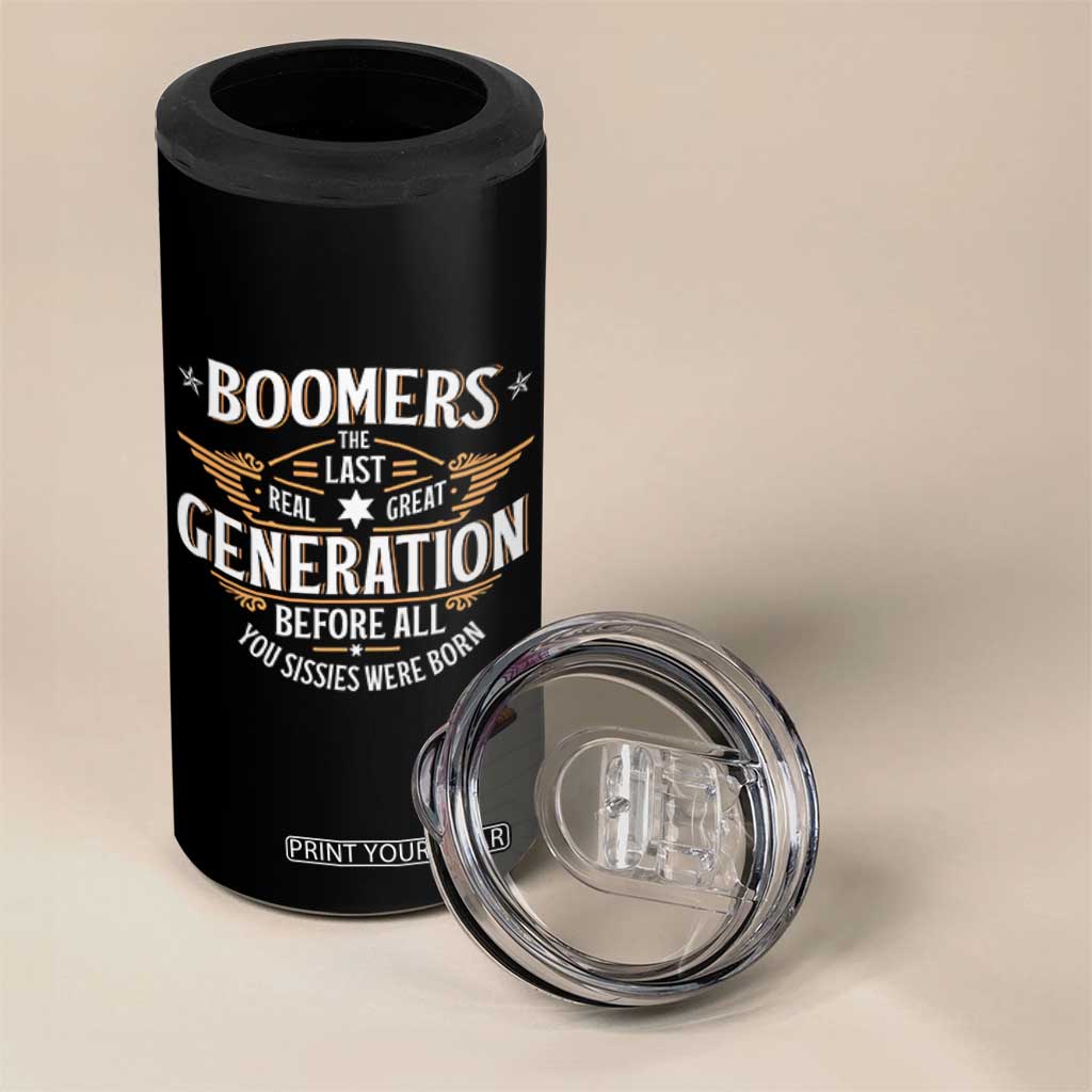 Funny Boomers The Last Real Great Generation Before All You Sissies Were Born 4 in 1 Can Cooler Tumbler Baby Boomers Generation TS11 Print Your Wear