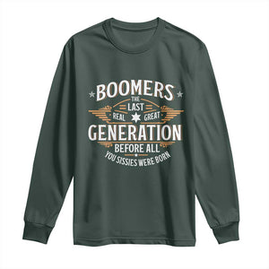 Funny Boomers The Last Real Great Generation Before All You Sissies Were Born Long Sleeve Shirt Baby Boomers Generation TS11 Dark Forest Green Print Your Wear