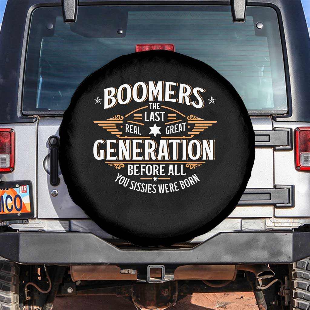 Funny Boomers The Last Real Great Generation Before All You Sissies Were Born Spare Tire Cover Baby Boomers Generation TS11 No hole Black Print Your Wear