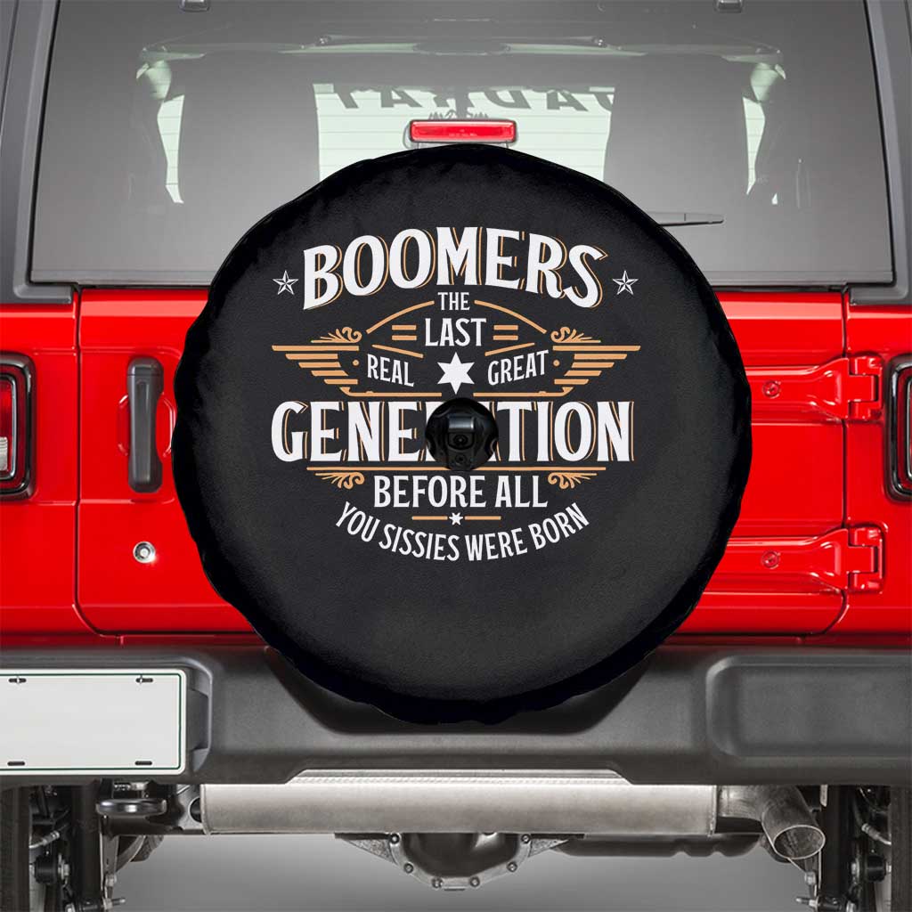 Funny Boomers The Last Real Great Generation Before All You Sissies Were Born Spare Tire Cover Baby Boomers Generation TS11 Black Print Your Wear