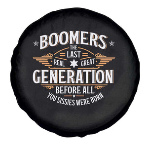 Funny Boomers The Last Real Great Generation Before All You Sissies Were Born Spare Tire Cover Baby Boomers Generation TS11 Print Your Wear