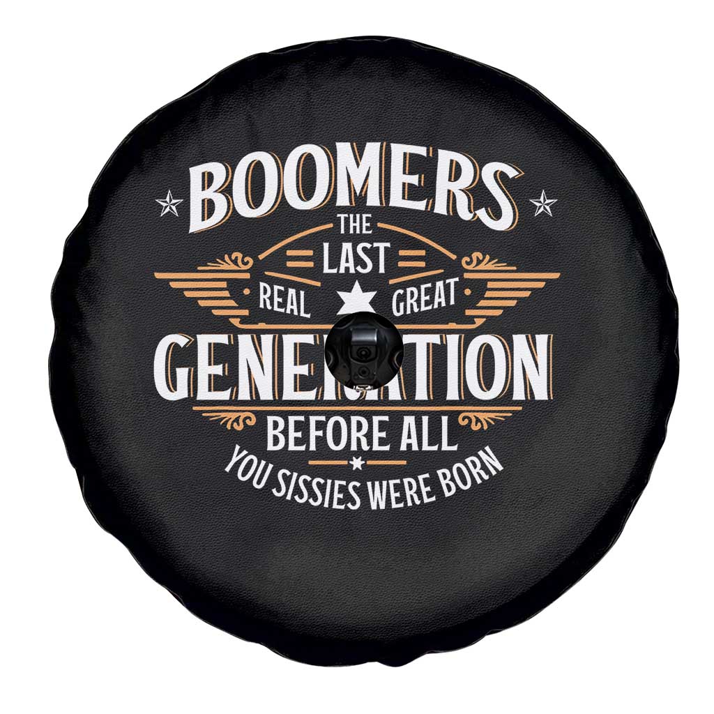 Funny Boomers The Last Real Great Generation Before All You Sissies Were Born Spare Tire Cover Baby Boomers Generation TS11 Print Your Wear