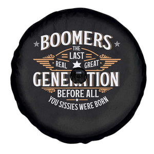 Funny Boomers The Last Real Great Generation Before All You Sissies Were Born Spare Tire Cover Baby Boomers Generation TS11 Print Your Wear