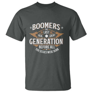 Funny Boomers The Last Real Great Generation Before All You Sissies Were Born T Shirt Baby Boomers Generation TS11 Dark Heather Print Your Wear