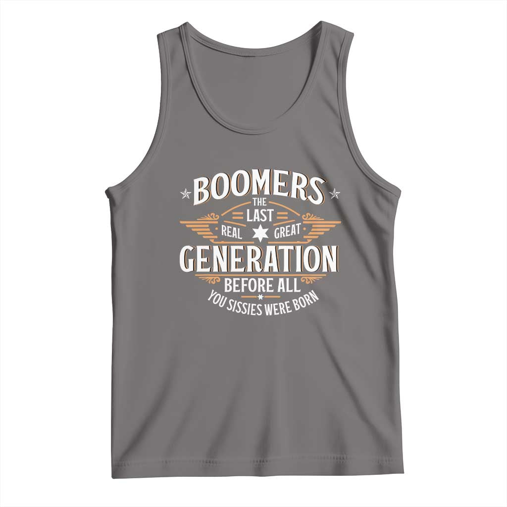 Funny Boomers The Last Real Great Generation Before All You Sissies Were Born Tank Top Baby Boomers Generation TS11 Deep Heather Print Your Wear