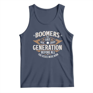 Funny Boomers The Last Real Great Generation Before All You Sissies Were Born Tank Top Baby Boomers Generation TS11 Navy Print Your Wear