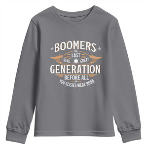 Funny Boomers The Last Real Great Generation Before All You Sissies Were Born Youth Sweatshirt Baby Boomers Generation TS11 Charcoal Print Your Wear