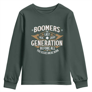 Funny Boomers The Last Real Great Generation Before All You Sissies Were Born Youth Sweatshirt Baby Boomers Generation TS11 Dark Forest Green Print Your Wear