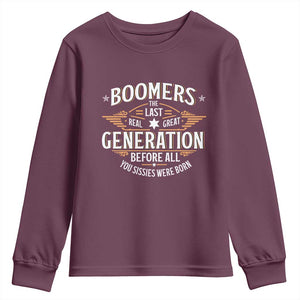 Funny Boomers The Last Real Great Generation Before All You Sissies Were Born Youth Sweatshirt Baby Boomers Generation TS11 Maroon Print Your Wear