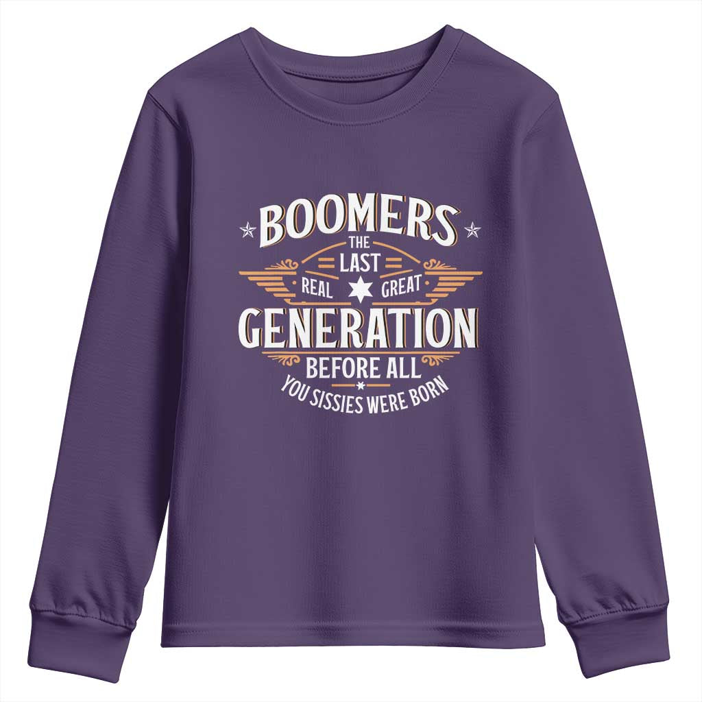 Funny Boomers The Last Real Great Generation Before All You Sissies Were Born Youth Sweatshirt Baby Boomers Generation TS11 Purple Print Your Wear