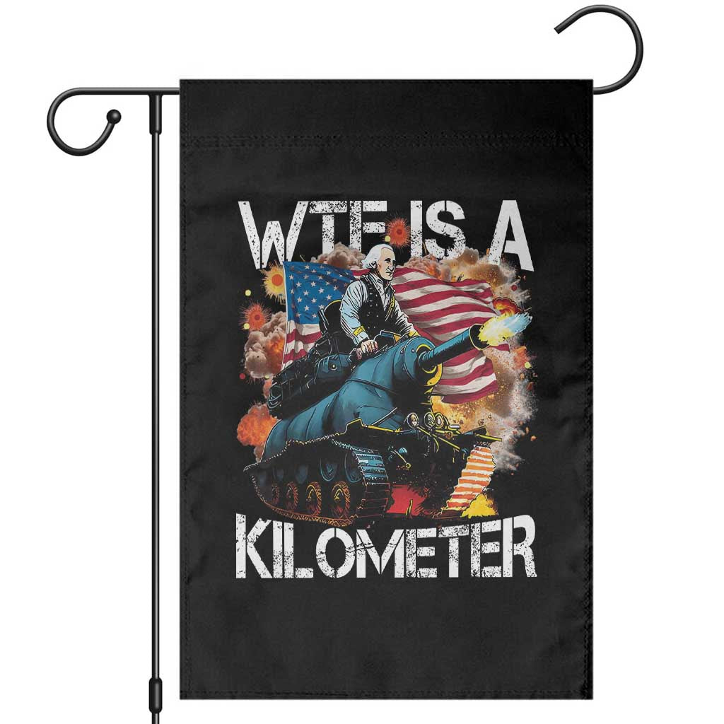 Funny WTF Is A Kilometer Garden Flag Patriotic American Freedom George Washington TS11 Black Print Your Wear